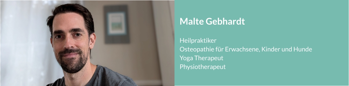 Malte Gebhardt  Heilpraktiker Osteopathie für Erwachsene, Kinder und Hunde Yoga Therapeut Physiotherapeut